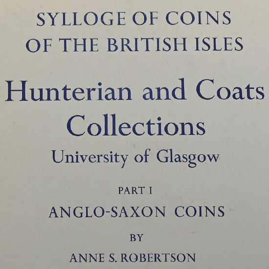 Hunterian and Coates Collections, Anglo-Saxon Coins Part I - Sylloge of Coins of the British Isles Volumes 17, 26, 29, 30, 36