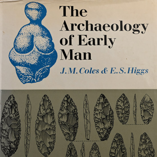 The Archaeology of Early Man by J.M. Coles & E.S. Higgs