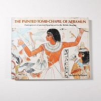 Archaeological Books - Parkinson - The Painted Tomb-Chapel of Nebamun