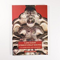 Archaeological Books - Williams - Late Saxon Stirrup-Strap Mounts