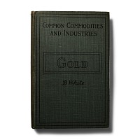 General Books - White - Gold: its Place in the Economy of Mankind