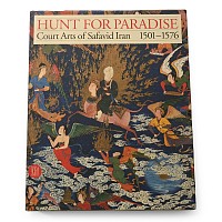 Hunt for Paradise - Court Arts of Safavid Iran 1501-1576