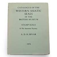 Catalogue of the Western Asiatic Seals in the British Museum - Stamp Seals II The Sassanian Dynasty