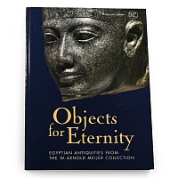 Carol Andrews & Jacobus van Dijk - Objects for Eternity - Egyptian Antiquities from the W. Arnold Meijer Collection