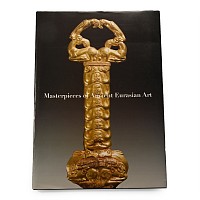 Masterpieces of Ancient Eurasian Art - Volume I