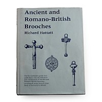 Ancient and Romano-British Brooches by Richard Hattatt