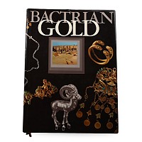 Bactrian Gold from the Excavations of the Tillya-Tepe Necropolis in Northern Afghanistan