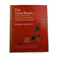 The Glass Beads of the Prehistoric and Roman Periods in Britain and Ireland by Margaret Guido