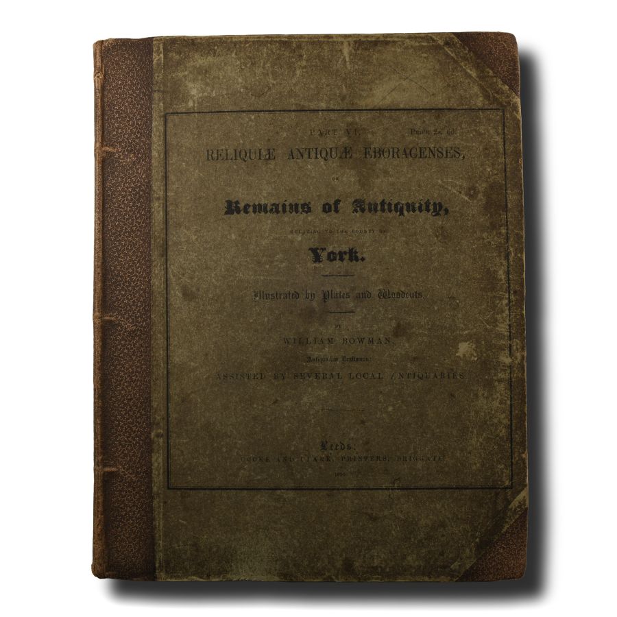 Archaeological Books - Bowman - Remains of Antiquity Relating to the County of York