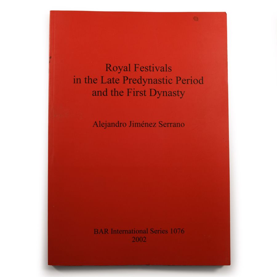 Archaeological Books - Royal Festivals in the Late Predynastic Period and the First Dynasty