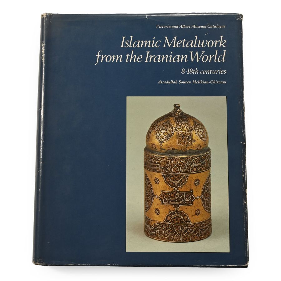 Islamic Metalwork from the Iranian World - 8-18th Centuries in the Victoria and Albert Museum
