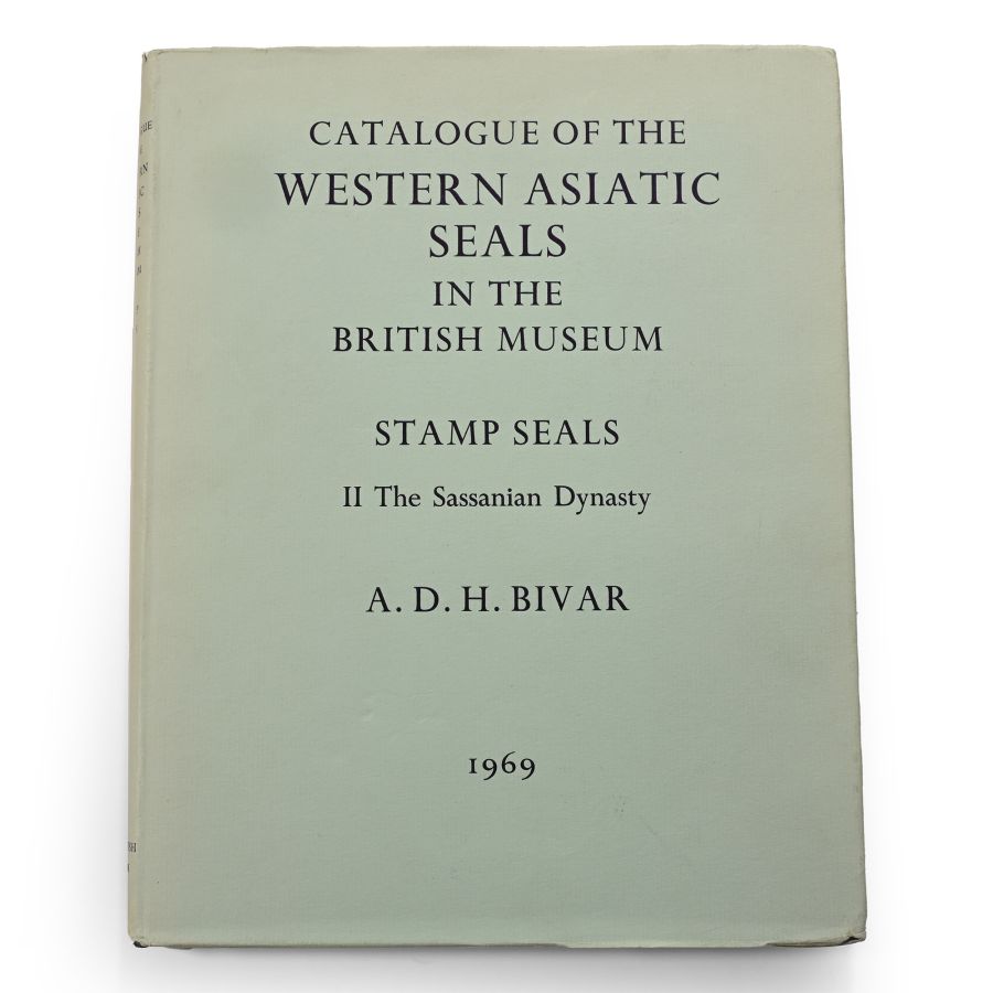 Catalogue of the Western Asiatic Seals in the British Museum - Stamp Seals II The Sassanian Dynasty