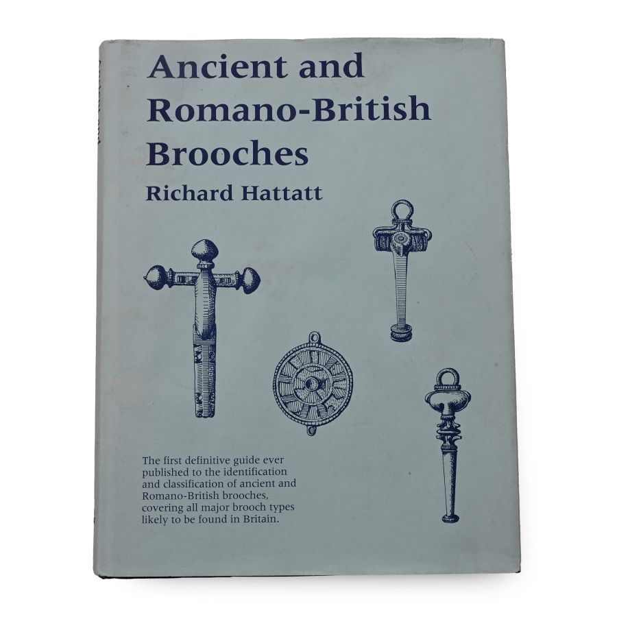 Ancient and Romano-British Brooches by Richard Hattatt