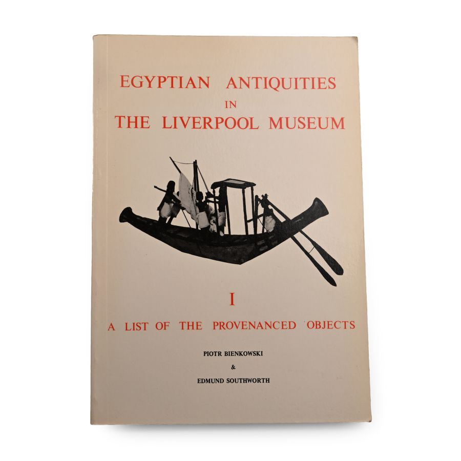 Egyptian Antiquities in the Liverpool Museum I - A List of the Provenanced Objects by Piotr Bienkowski & Edmund Southworth